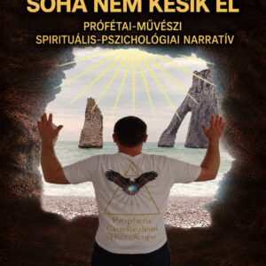 „Aki nem késik” című prófétai-művészi, spirituális-pszichológiai elbeszélés